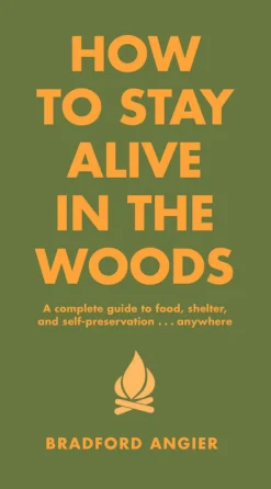 Literature-Hachette Book Group How to Stay Alive in the Woods by Bradford Angier